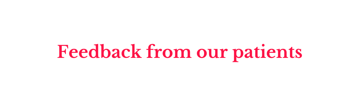 Feedback from our patients